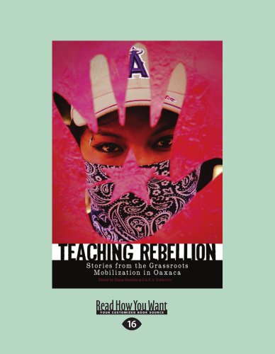 9781458784872: Teaching Rebellion: Stories from the Grassroots Mobilization in Oaxaca (Large Print 16pt)