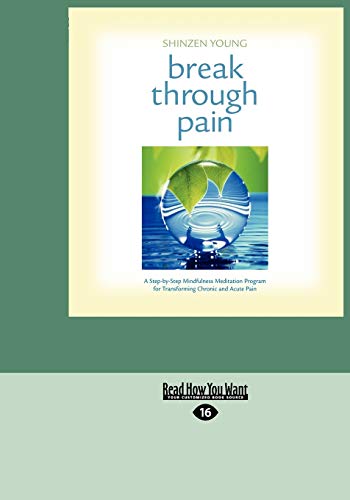 9781458785237: Break Through Pain: A Step-By-Step Mindfulness Meditation Program For Transforming Chronic And Acute Pain