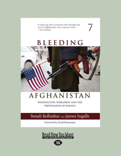 Bleeding Afghanistan: Washington, Warlords, And The Propaganda Of Silence (Large Print 16pt) (9781458786487) by Sonali Kolhatkar