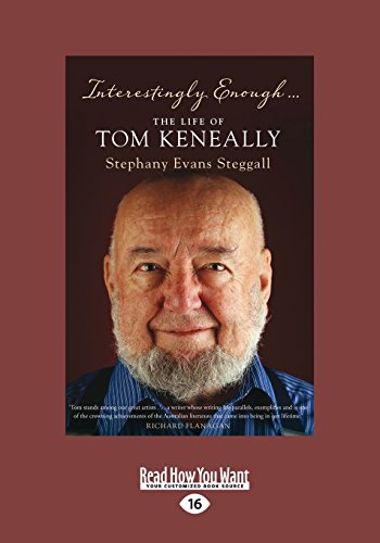 Interestingly enough the life of tom keneally