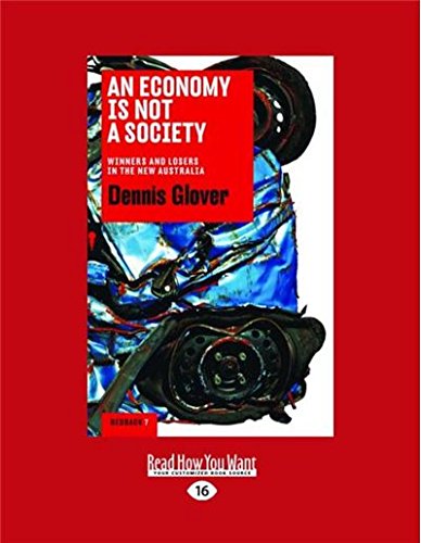 Imagen de archivo de An Economy Is Not A Society: Winners and Losers in the New Australia a la venta por Books Unplugged