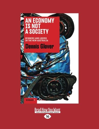 Stock image for An Economy Is Not A Society: Winners and Losers in the New Australia for sale by Books Unplugged