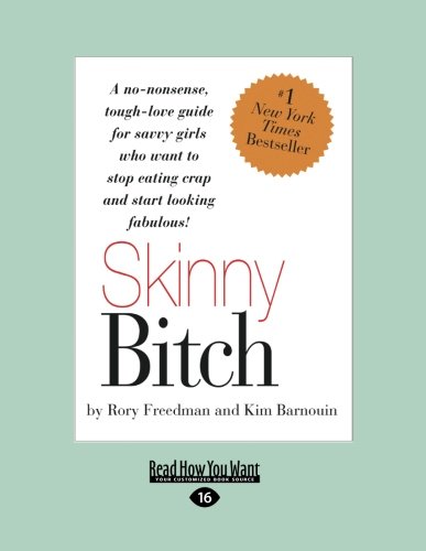Stock image for Skinny Bitch: A No-Nonsense, Tough-Love Guide for Savvy Girls Who Want to Stop Eating Crap and Start Looking Fabulous! for sale by Irish Booksellers