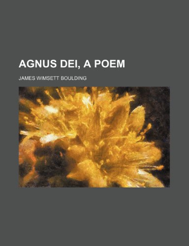 Agnus Dei, a poem (9781458803573) by Boulding, James Wimsett