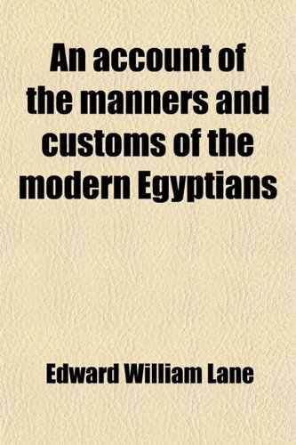 An account of the manners and customs of the modern Egyptians Volume 2 (9781458809889) by Lane, Edward William