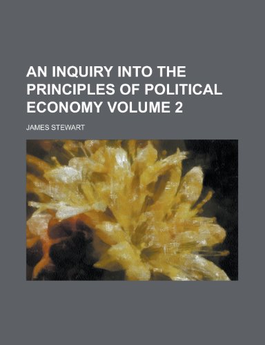 An Inquiry Into the Principles of Political Economy Volume 2 (9781458811578) by [???]