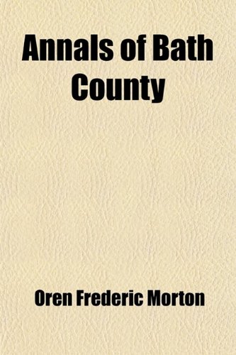 Annals of Bath County (9781458813329) by Morton, Oren Frederic