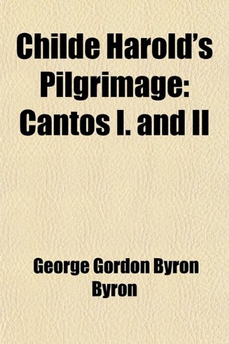Childe Harold's Pilgrimage: Cantos I. and II (9781458818362) by Byron, George Gordon