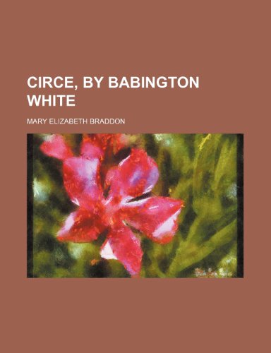 Circe, by Babington White (9781458820266) by Braddon, Mary Elizabeth