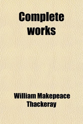 Complete Works (Volume 10); The Newcomes. 2 Vol (9781458822154) by Thackeray, William Makepeace