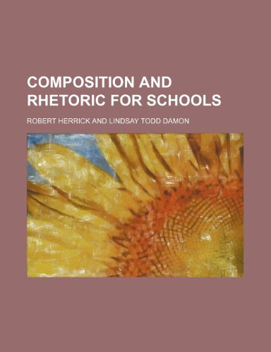 Composition and Rhetoric for Schools (9781458822284) by Herrick, Robert