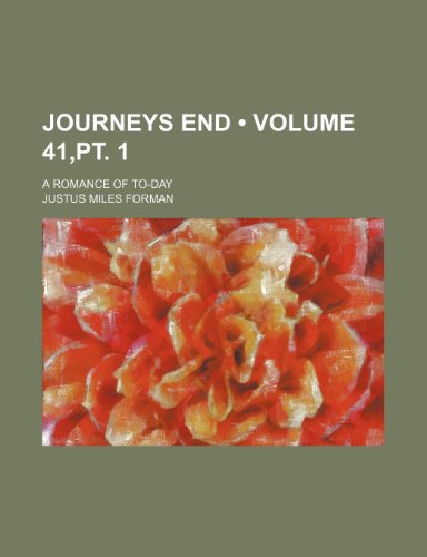 Journeys end (Volume 41,pt. 1); a romance of to-day (9781458823465) by Forman, Justus Miles