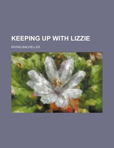 Keeping up with Lizzie (9781458824479) by Bacheller, Irving