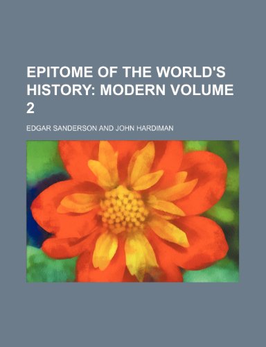 Epitome of the World's History; Modern Volume 2 (9781458827579) by Sanderson, Edgar
