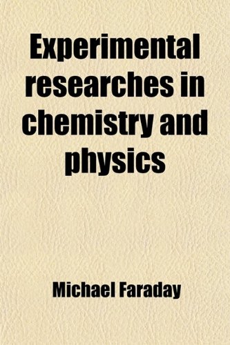 Experimental Researches in Chemistry and Physics (9781458828088) by Faraday, Michael