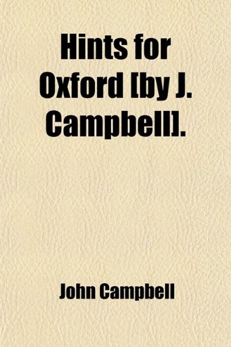 Hints for Oxford [By J. Campbell]. (9781458828613) by Campbell, John
