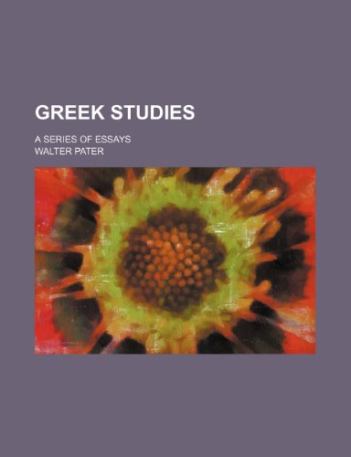 Greek studies; a series of essays (9781458830173) by Pater, Walter