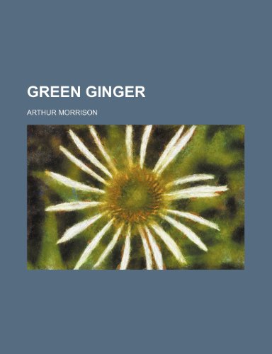 Green Ginger (9781458830197) by Morrison, Arthur