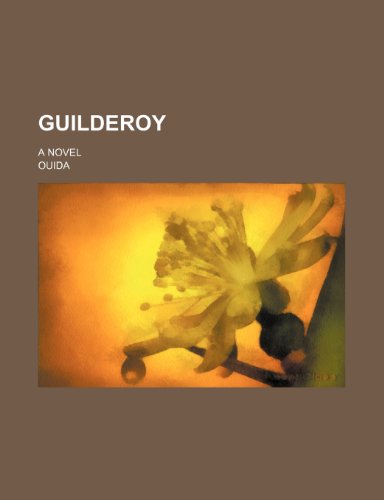 Guilderoy; A Novel (9781458830968) by Ouida