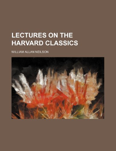 Lectures on the Harvard Classics (9781458831354) by Neilson, William Allan