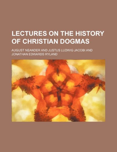 Lectures on the History of Christian Dogmas (Volume 2) (9781458831712) by Neander, August