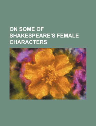 9781458834812: On Some of Shakespeare's Female Characters