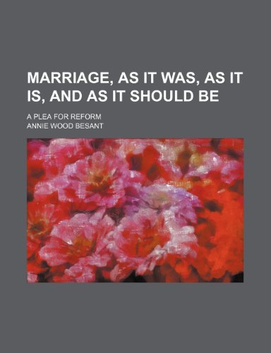 9781458841001: Marriage, as It Was, as It Is, and as It Should Be; A Plea for Reform