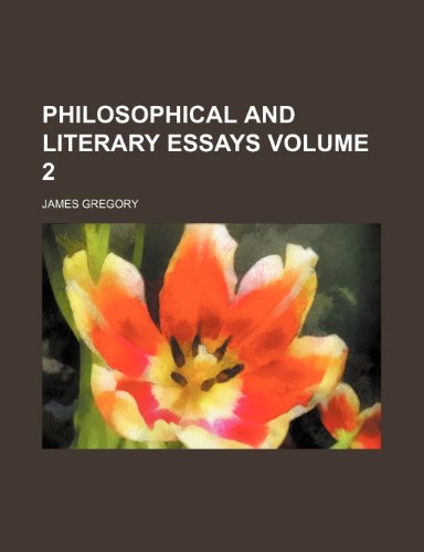 Philosophical and literary essays Volume 2 (9781458841353) by Gregory, James