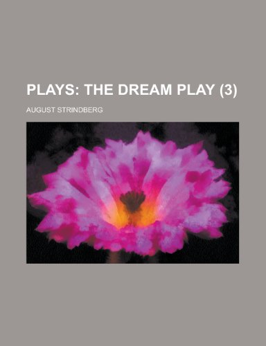 Plays (Volume 3); The Dream Play. First -Fourth Series (9781458842725) by Strindberg, August