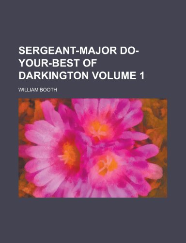 Sergeant-major Do-Your-Best of Darkington Volume 1 (9781458847041) by Booth, William
