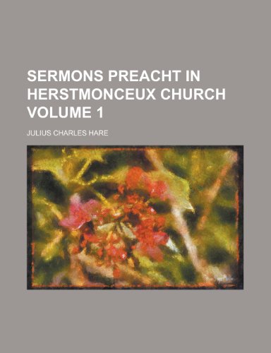 Sermons preacht in Herstmonceux Church Volume 1 (9781458848253) by Hare, Julius Charles