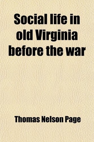 Social Life in Old Virginia Before the War (9781458848437) by Page, Thomas Nelson