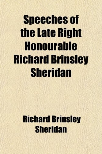 9781458849625: Speeches of the Late Right Honourable Richard Brinsley Sheridan (Volume 3); (Several Corrected by Himself)