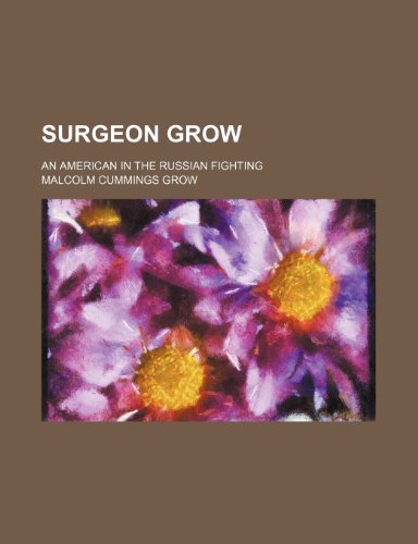 9781458855930: Surgeon Grow; An American in the Russian Fighting