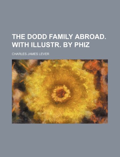 The Dodd Family Abroad. with Illustr. by Phiz (9781458871695) by Lever, Charles James