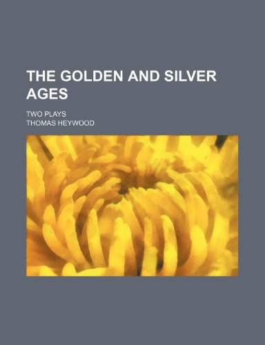 The Golden and Silver Ages; Two Plays (9781458877413) by Heywood, Thomas