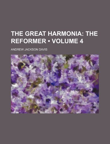 The Great Harmonia (Volume 4); The Reformer (9781458878571) by Davis, Andrew Jackson