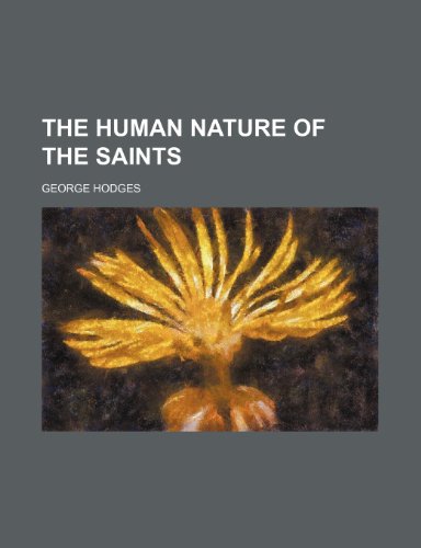 The Human Nature of the Saints (9781458882530) by Hodges, George