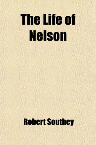 The Life of Nelson (Volume 1) (9781458886224) by Southey, Robert