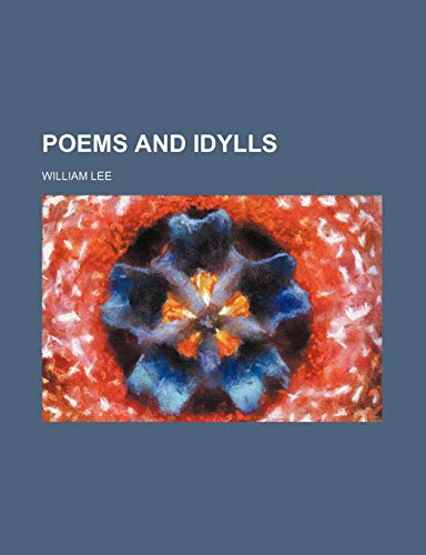 Poems and Idylls (9781458892874) by Lee, William