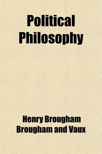 Political Philosophy (Volume 1) (9781458894182) by Vaux, Baron Henry Brougham Brougham And