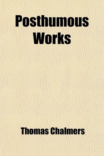Posthumous Works (Volume 7) (9781458894984) by Chalmers, Thomas