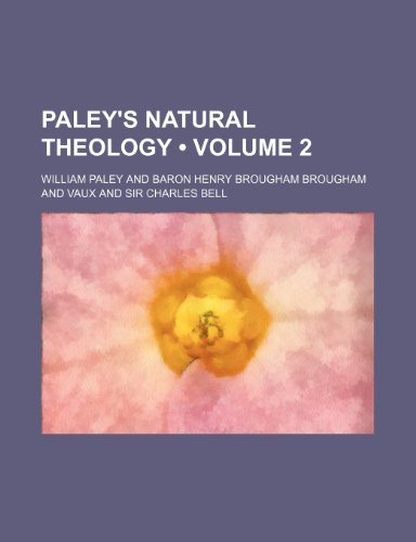 Paley's Natural Theology (Volume 2) (9781458895646) by Paley, William