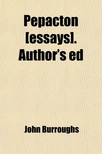 Pepacton [Essays]. Author's Ed (9781458896438) by Burroughs, John