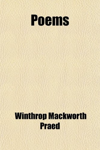 Poems (9781458896964) by Praed, Winthrop Mackworth