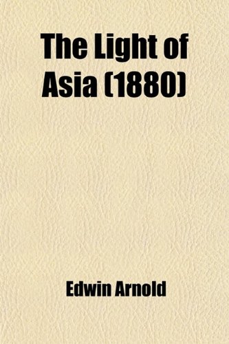 The Light of Asia (1880) (9781458900081) by Arnold, Edwin