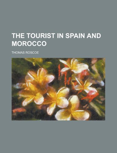 The Tourist in Spain and Morocco (9781458907738) by Roscoe, Thomas