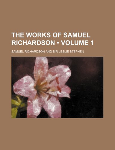 The works of Samuel Richardson (Volume 1) (9781458909220) by Richardson, Samuel