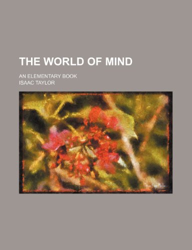 The World of Mind; An Elementary Book (9781458911131) by Taylor, Isaac