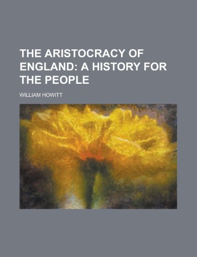 The Aristocracy of England (9781458912190) by Howitt, William